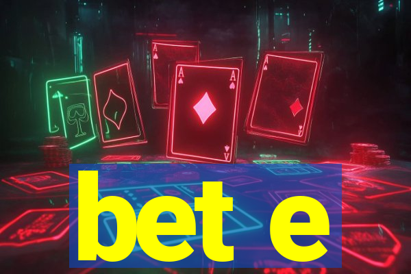 bet e